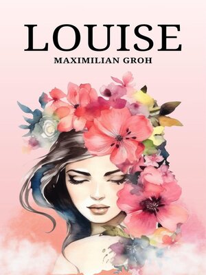 cover image of Louise. Der Duft der Liebe.